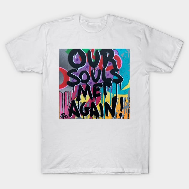 Our Souls Met Again T-Shirt by JPOart